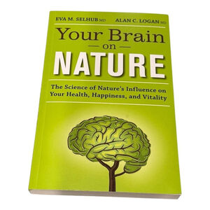 Your Brain on Nature Selhub Logan Science of Nature Health Happiness Paperback